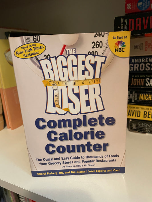 The Biggest Loser Complete Calorie Counter: The Quick and Easy Guide