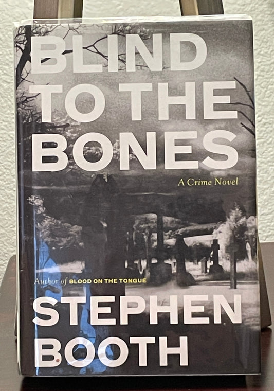 Blind to the Bones: A Crime Novel