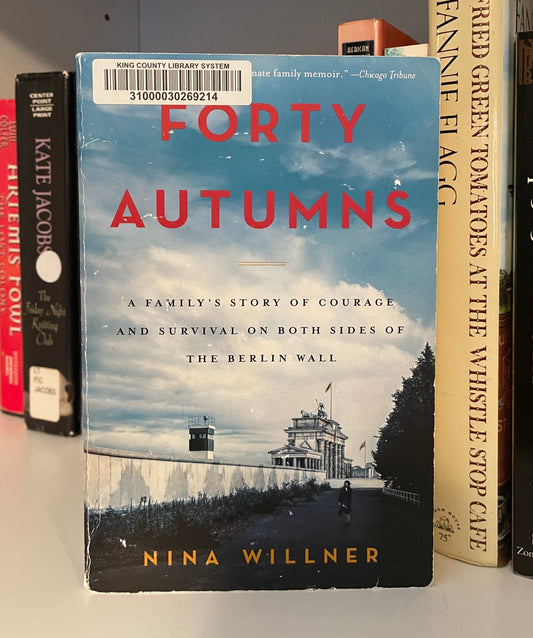 Forty Autumns: A Family's Story of Courage and Survival on Both Sides of the Berlin Wall