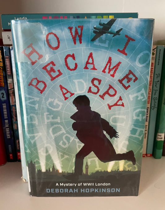 How I Became a Spy: A Mystery of WWII London