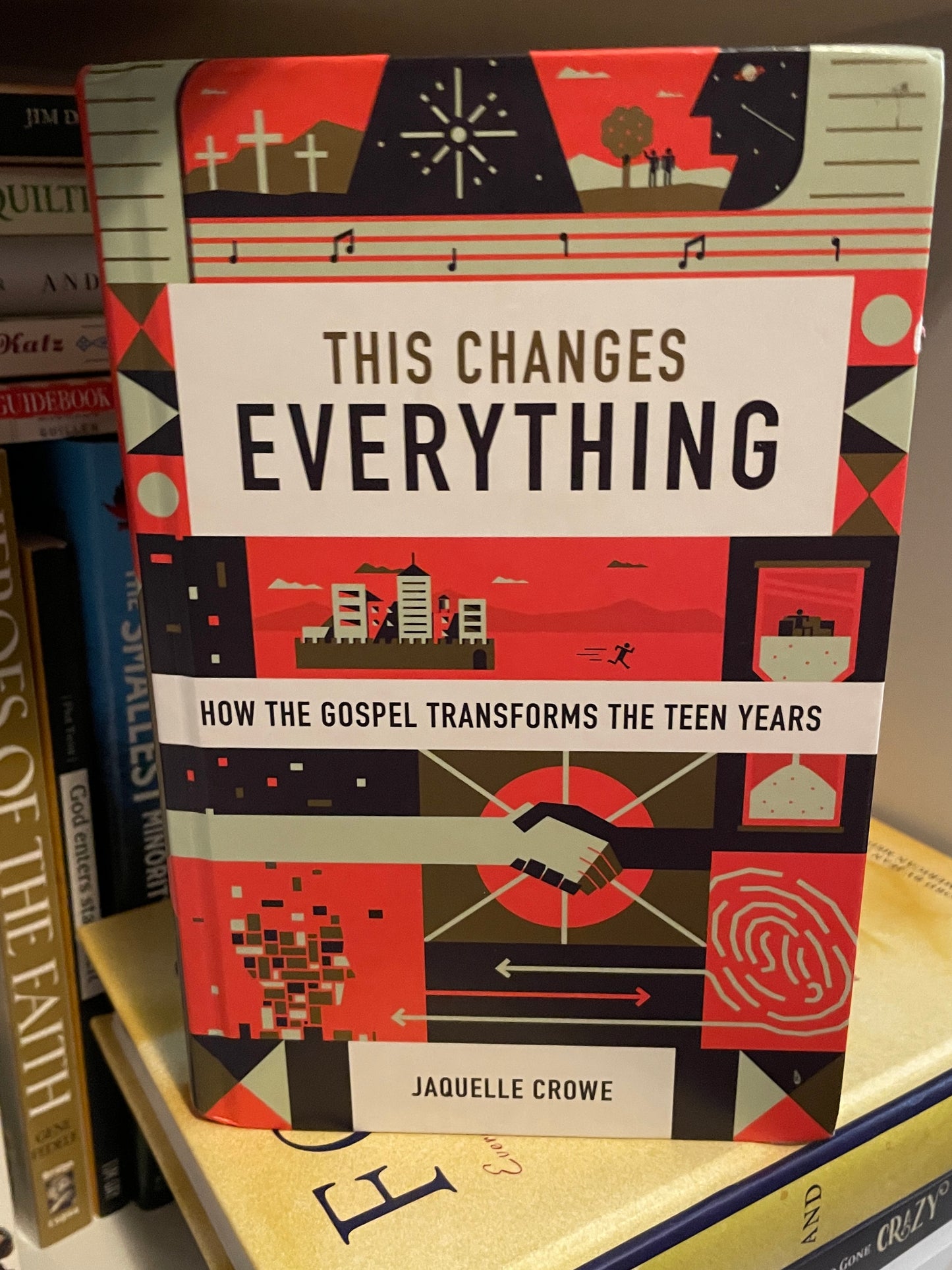 This Changes Everything: How the Gospel Transforms the Teen Years