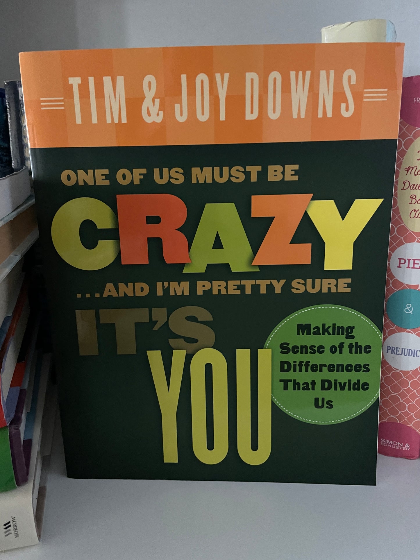 One of Us Must Be Crazy...and I'm Pretty Sure It's You: Making Sense of the Differences That Divide Us