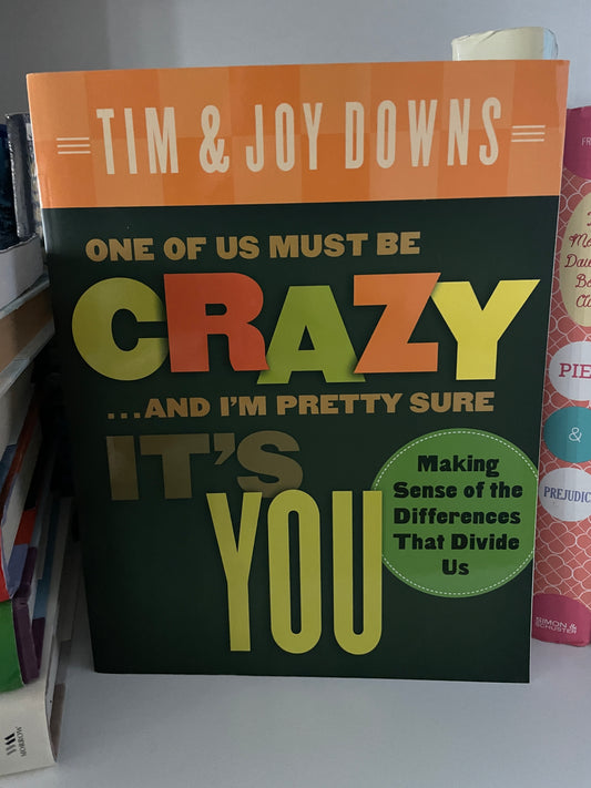 One of Us Must Be Crazy...and I'm Pretty Sure It's You: Making Sense of the Differences That Divide Us