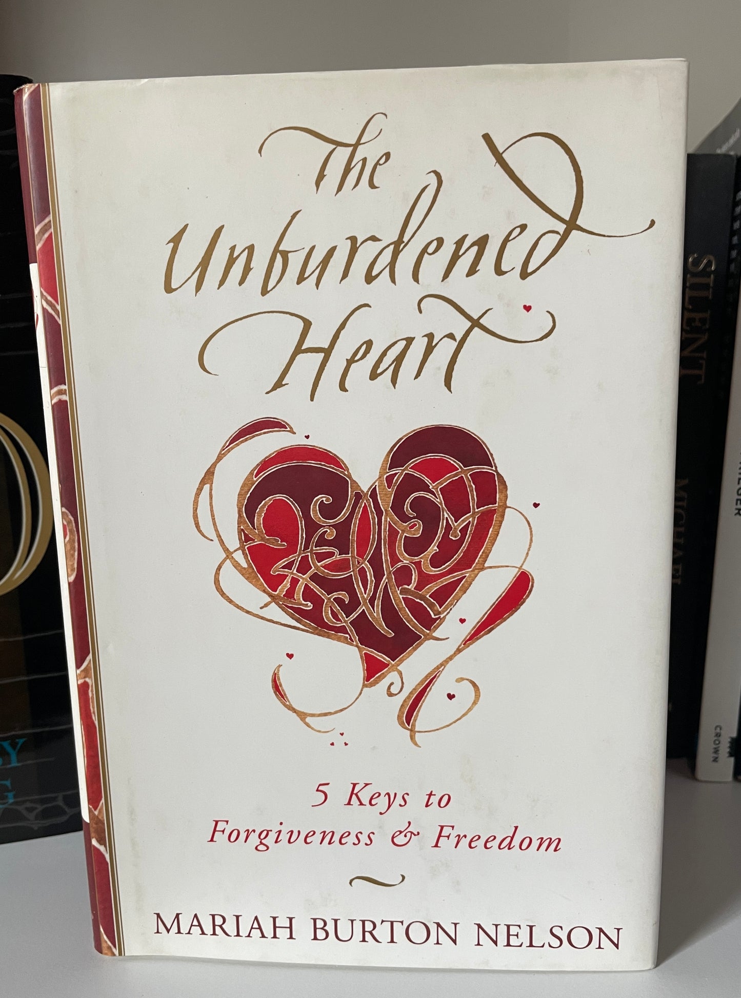 The Unburdened Heart: 5 Keys to Forgiveness and Freedom
