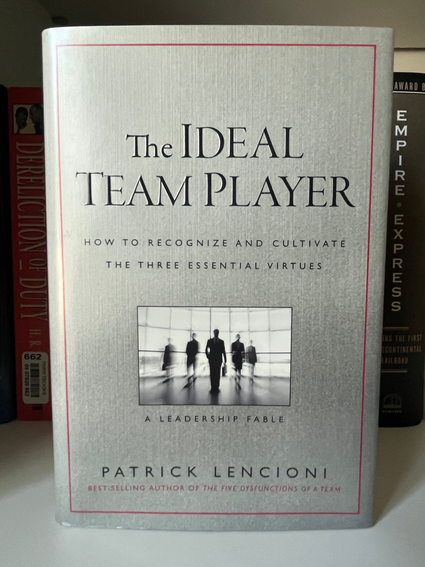 The Ideal Team Player: How to Recognize and Cultivate The Three Essential Virtues (J-B Lencioni Series)