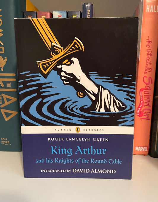 King Arthur and His Knights of the Round Table (Puffin Classics)
