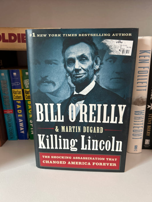 Killing Lincoln: The Shocking Assassination that Changed America Forever (Bill O'Reilly's Killing Series)