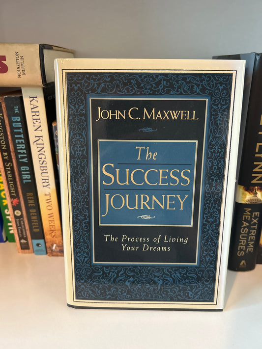 The Success Journey: The Process of Living Your Dreams