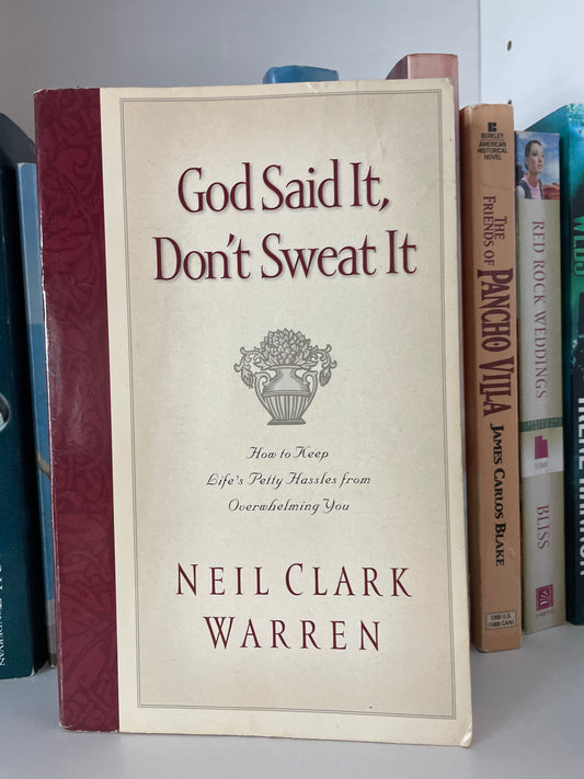 God Said It, Don't Sweat It: How to Keep Life's Petty Hassles from Overwhelming You
