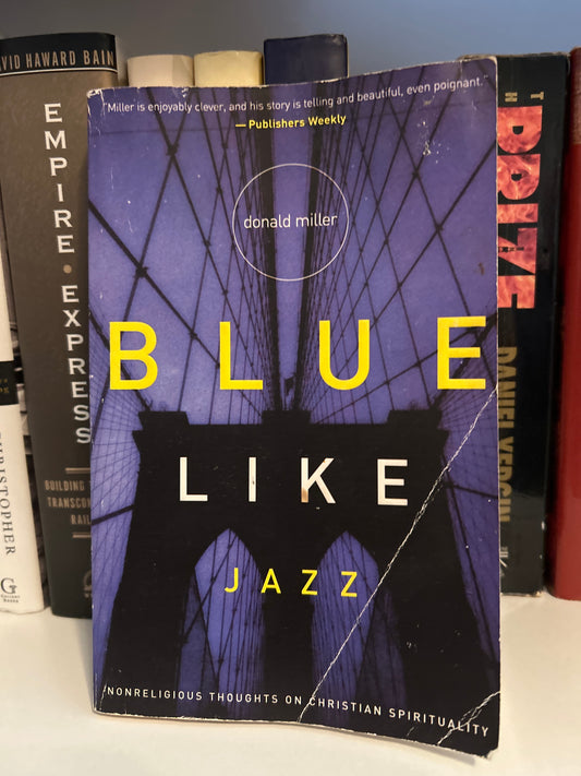 Blue Like Jazz: Nonreligious Thoughts on Christian Spirituality