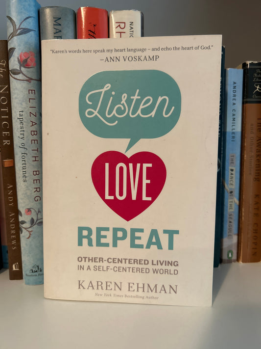 Listen, Love, Repeat: Other-Centered Living in a Self-Centered World