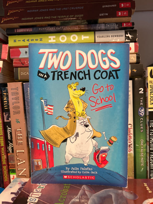 Two Dogs in a Trench Coat Go to School: Book 1