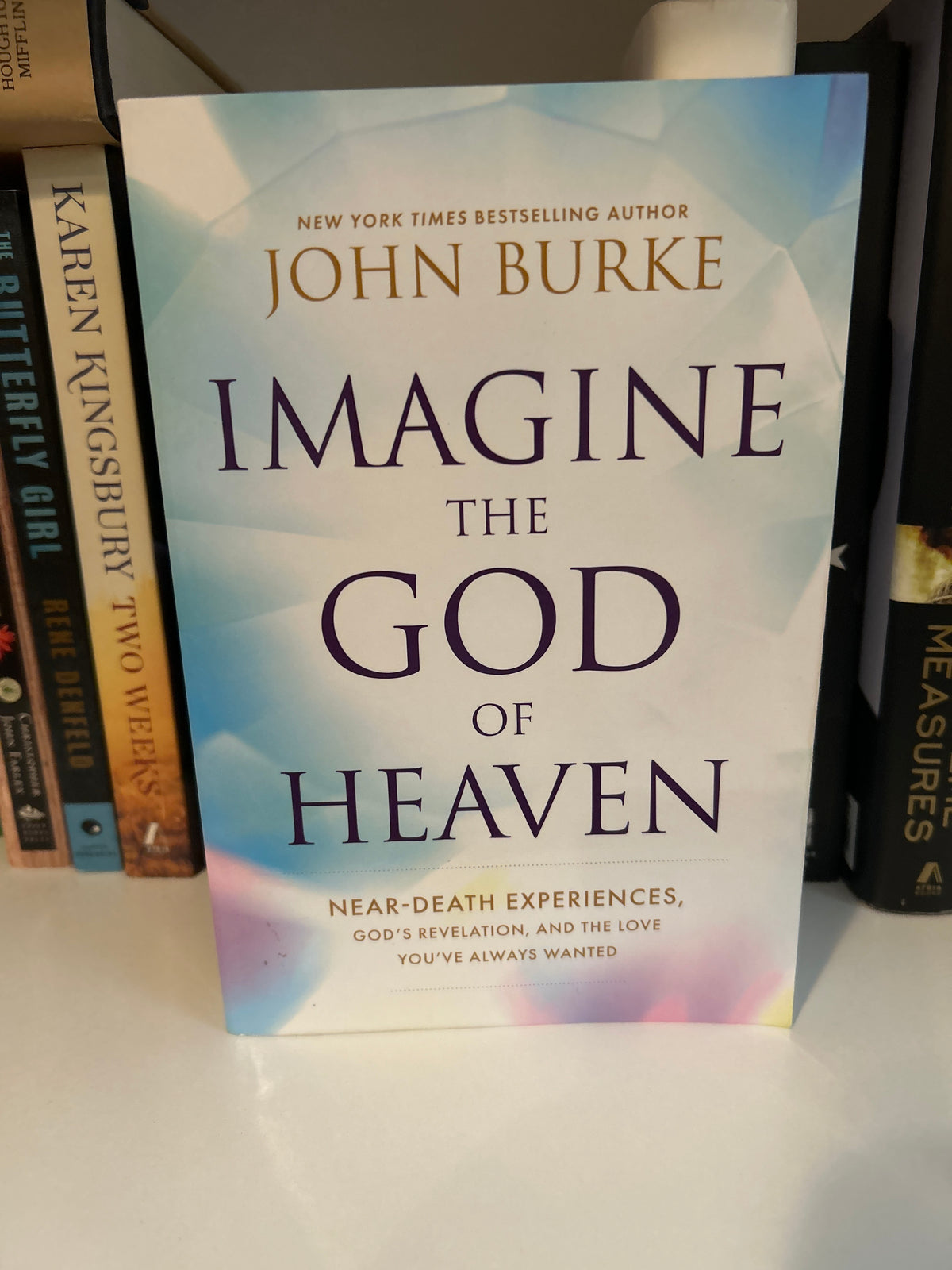 Imagine the God of Heaven: Near-Death Experiences, God’s Revelation, and the Love You’ve Always Wanted