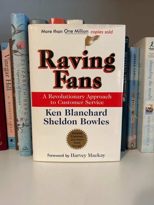 Raving Fans: A Revolutionary Approach To Customer Service