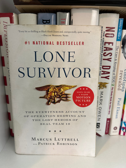 Lone Survivor: The Eyewitness Account of Operation Redwing and the Lost Heroes of SEAL Team 10