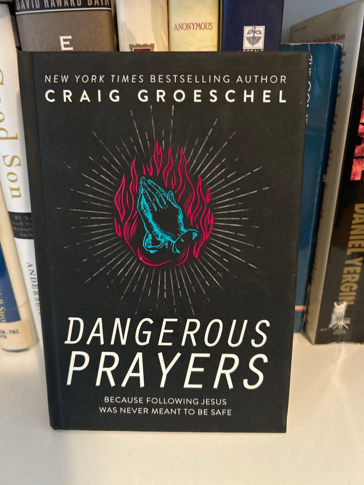 Dangerous Prayers: Because Following Jesus Was Never Meant to Be Safe