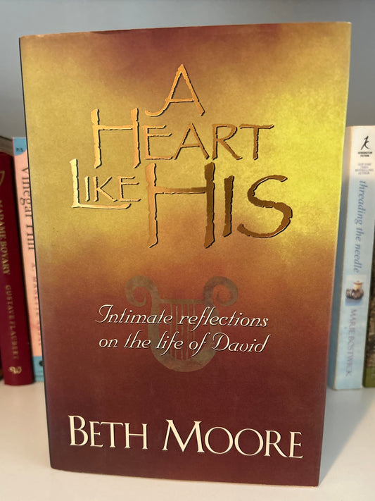 A Heart Like His: Intimate Reflections on the Life of David