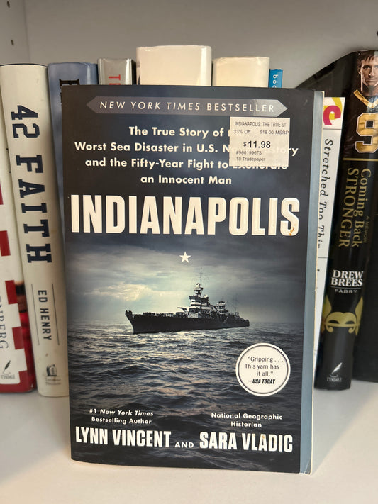 Indianapolis: The True Story of the Worst Sea Disaster in U.S. Naval History and the Fifty-Year Fight to Exonerate an Innocent Man
