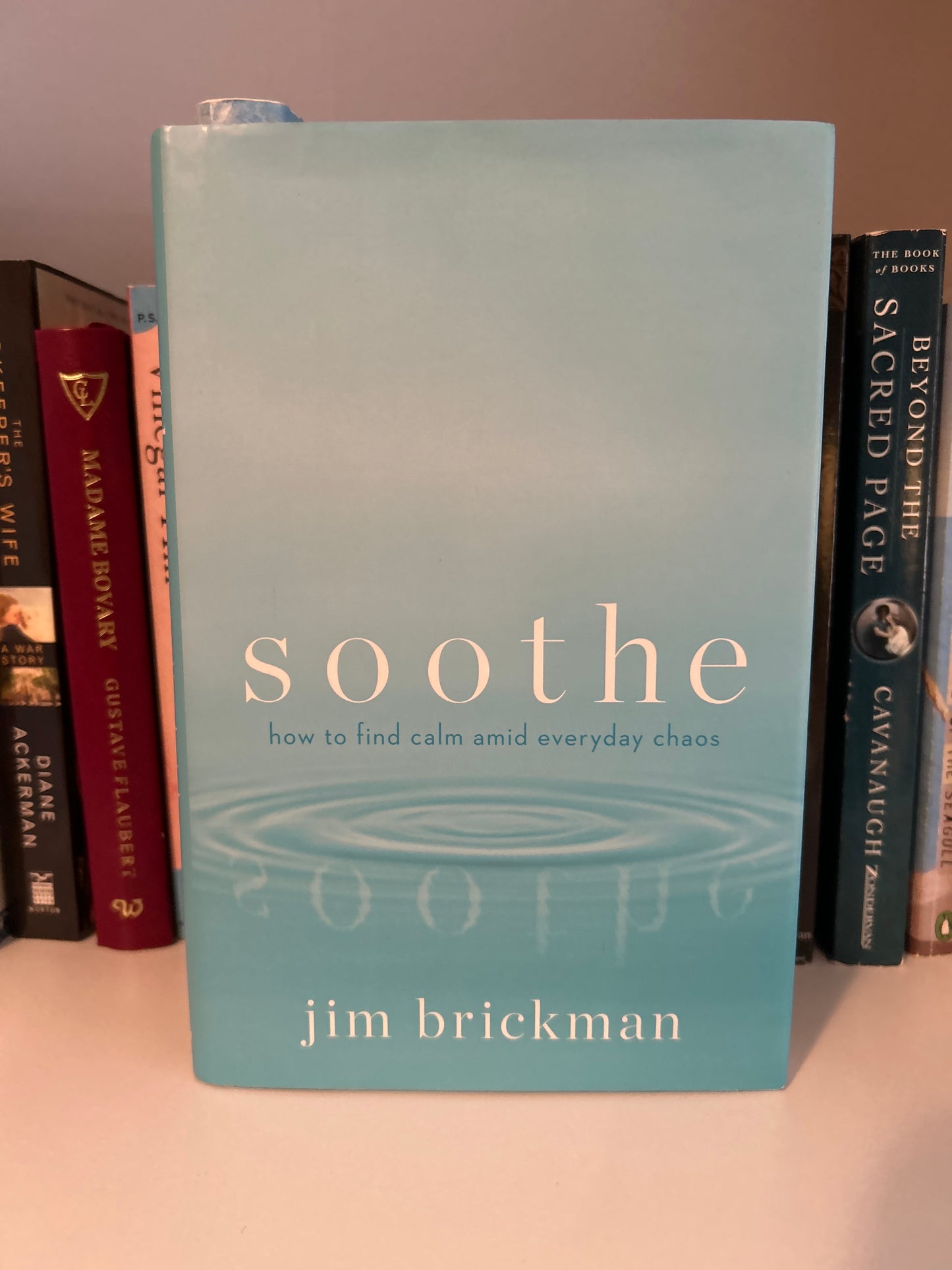 Soothe: How To Find Calm Amid Everyday Chaos