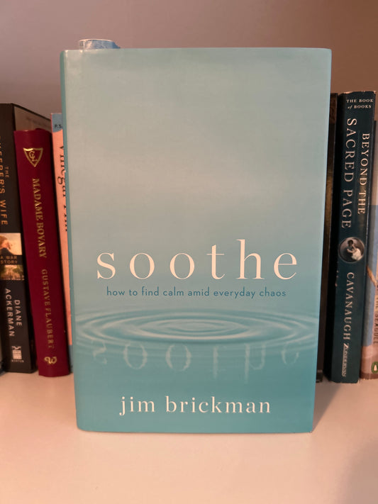 Soothe: How To Find Calm Amid Everyday Chaos