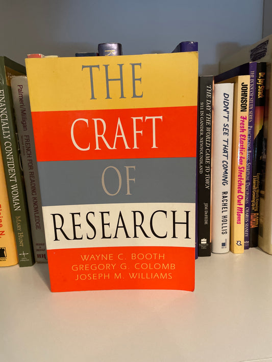 The Craft of Research (Chicago Guides to Writing, Editing, and Publishing)