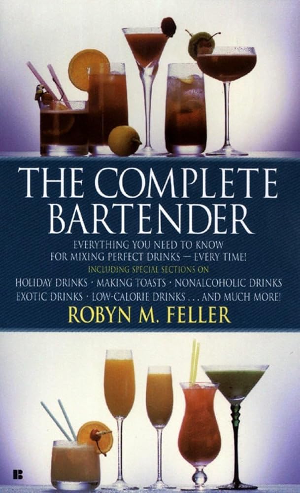 The Complete Bartender: Everything You Need to Know for Mixing Perfect Drinks cover image