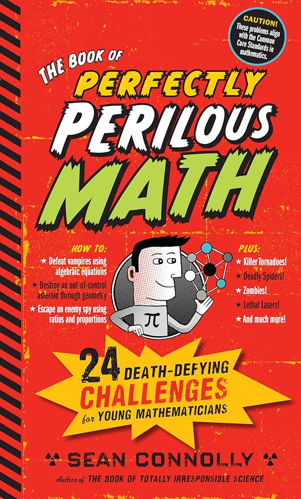 The Book of Perfectly Perilous Math: 24 Death-Defying Challenges for Young Mathematicians (Irresponsible Science) cover image