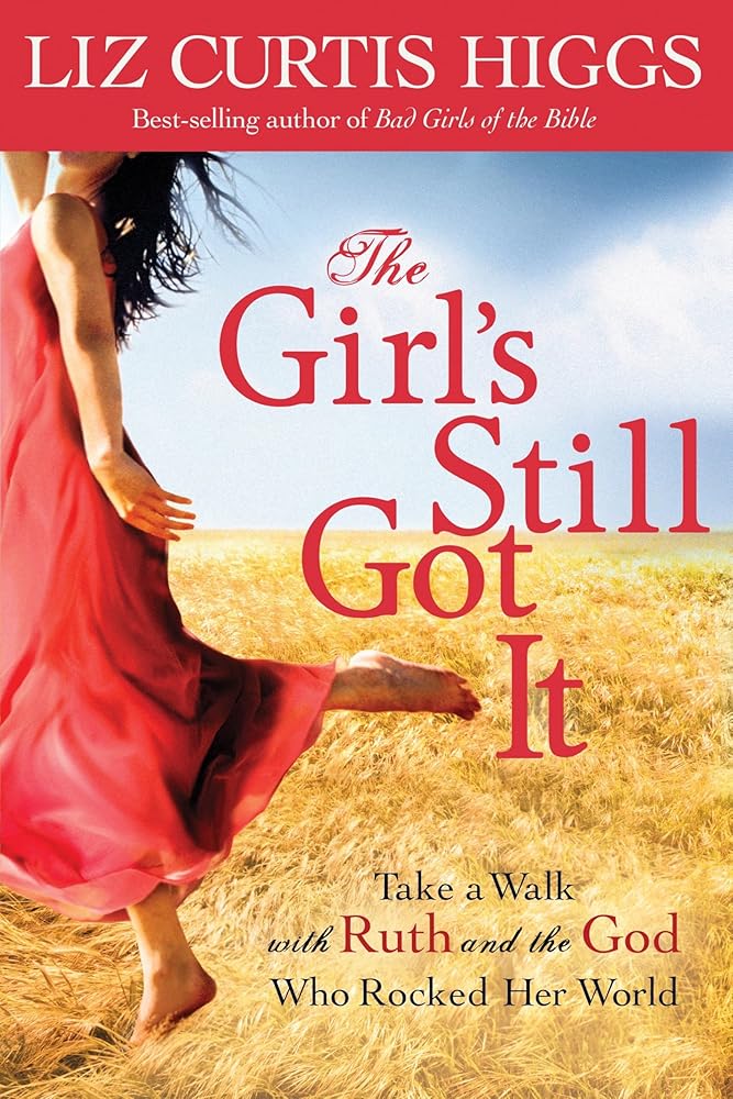 The Girl's Still Got It: Take a Walk with Ruth and the God Who Rocked Her World cover image