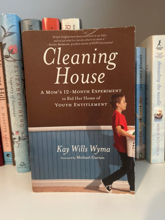Cleaning House: A Mom's Twelve-Month Experiment to Rid Her Home of Youth Entitlement