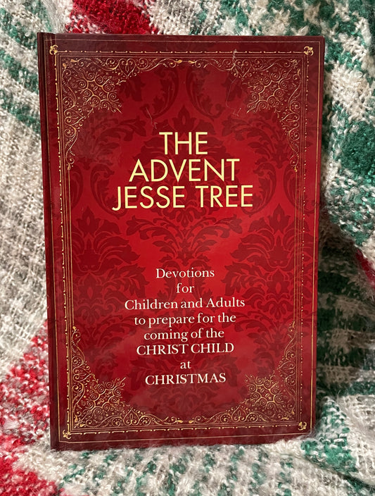 The Advent Jesse Tree: Devotions for Children and Adults to Prepare for the Coming of the Christ Child at Christmas