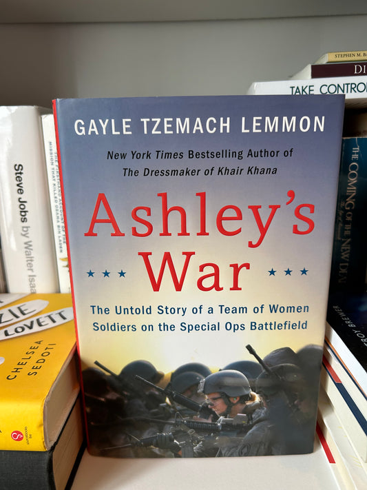 Ashley's War: The Untold Story of a Team of Women Soldiers on the Special Ops Battlefield