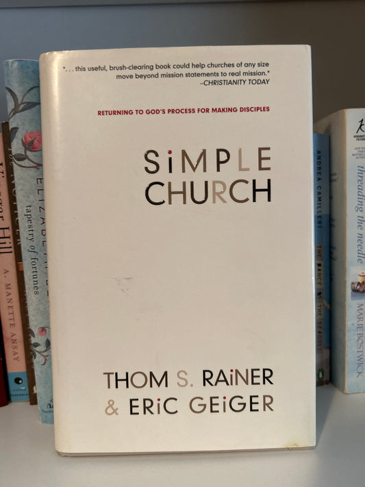Simple Church: Returning to God's Process for Making Disciples