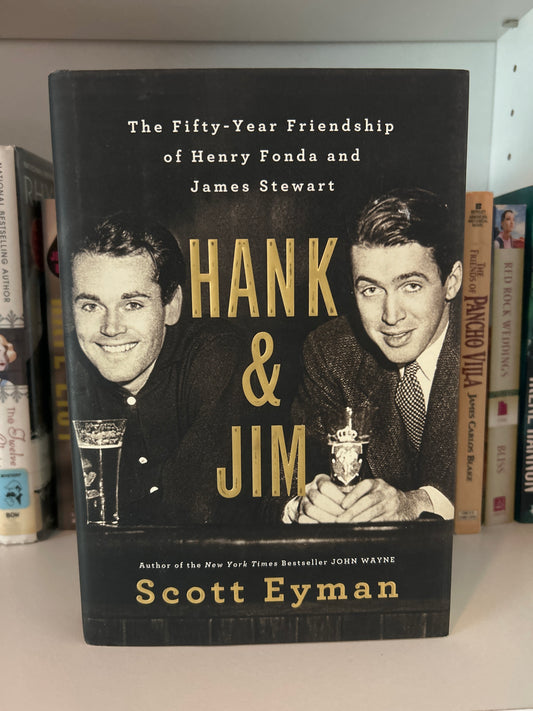 Hank and Jim: The Fifty-Year Friendship of Henry Fonda and James Stewart