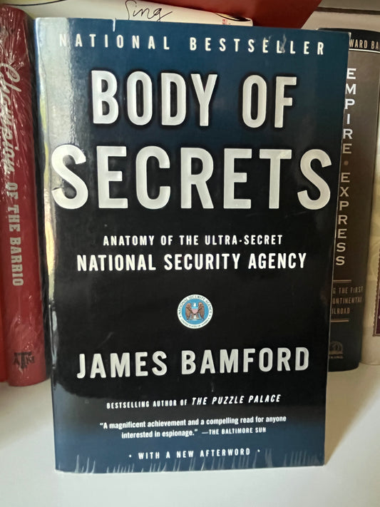 Body of Secrets: Anatomy of the Ultra-Secret National Security Agency