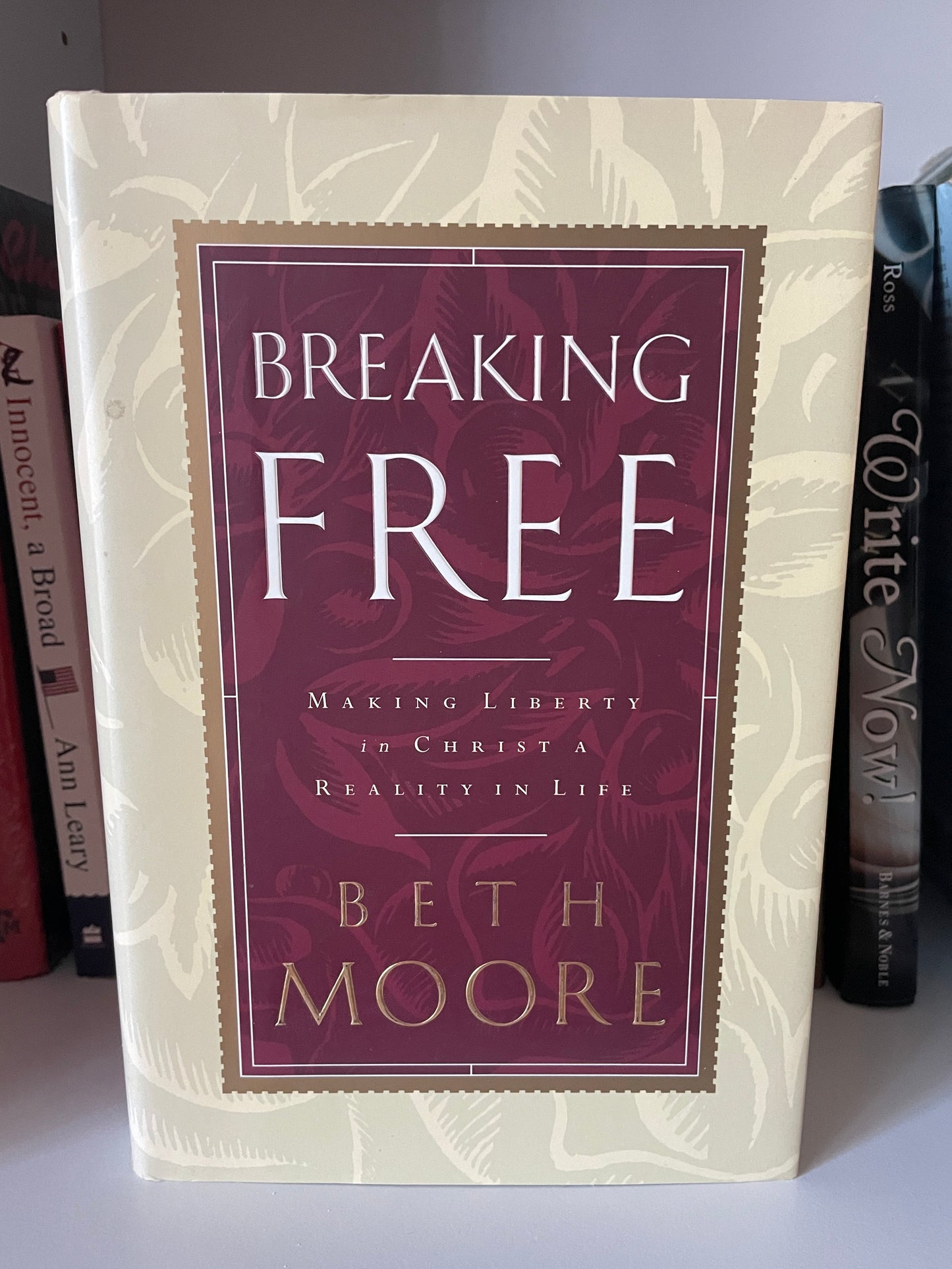 Breaking Free: Making Liberty in Christ a Reality in Life