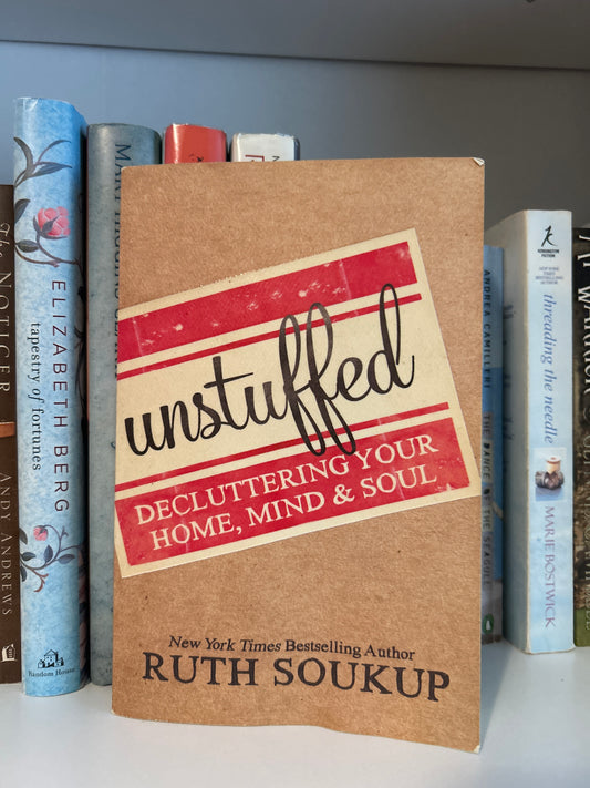 Unstuffed: Decluttering Your Home, Mind, and Soul