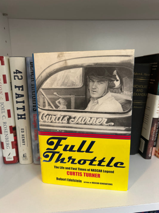 Full Throttle: The Life & Fast Times of Racing Legend Curtis Turner