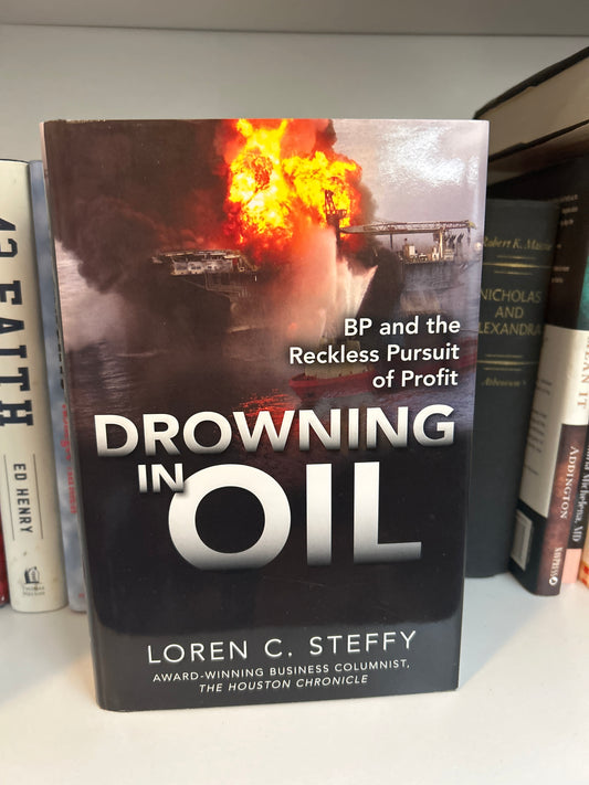 Drowning in Oil: BP & the Reckless Pursuit of Profit