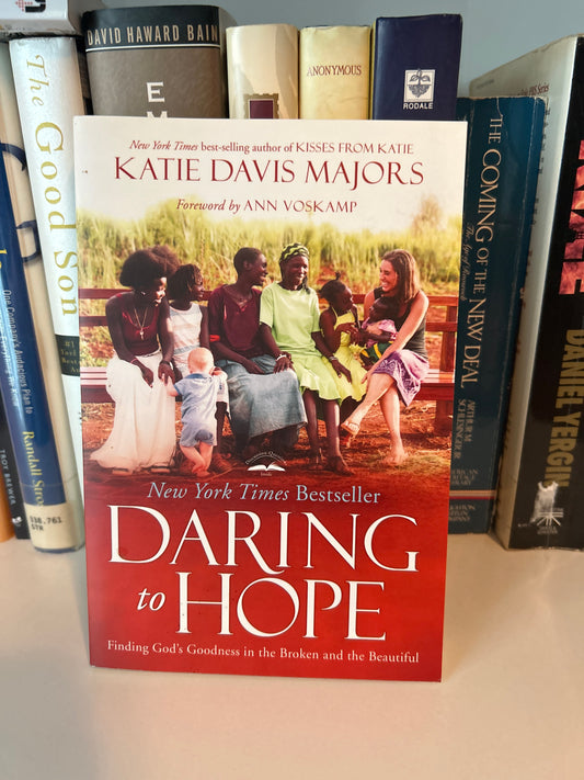 Daring to Hope: Finding God's Goodness in the Broken and the Beautiful