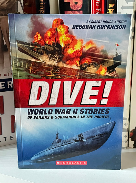 Dive! World War II Stories of Sailors & Submarines in the Pacific