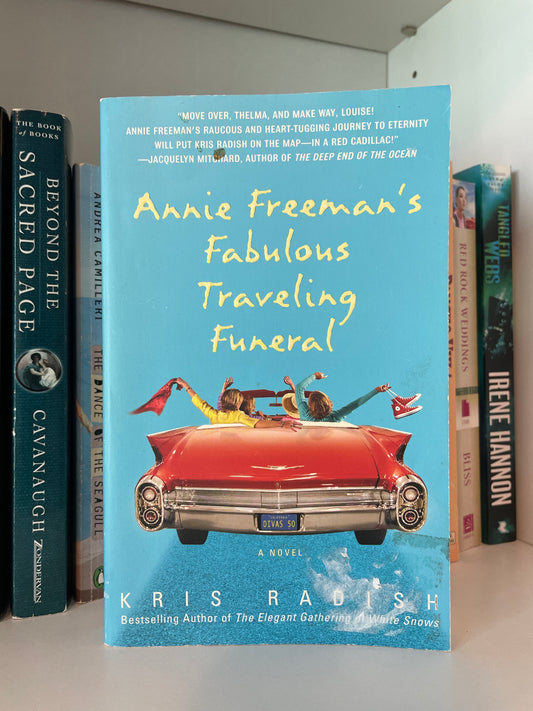 Annie Freeman's Fabulous Traveling Funeral: A Novel