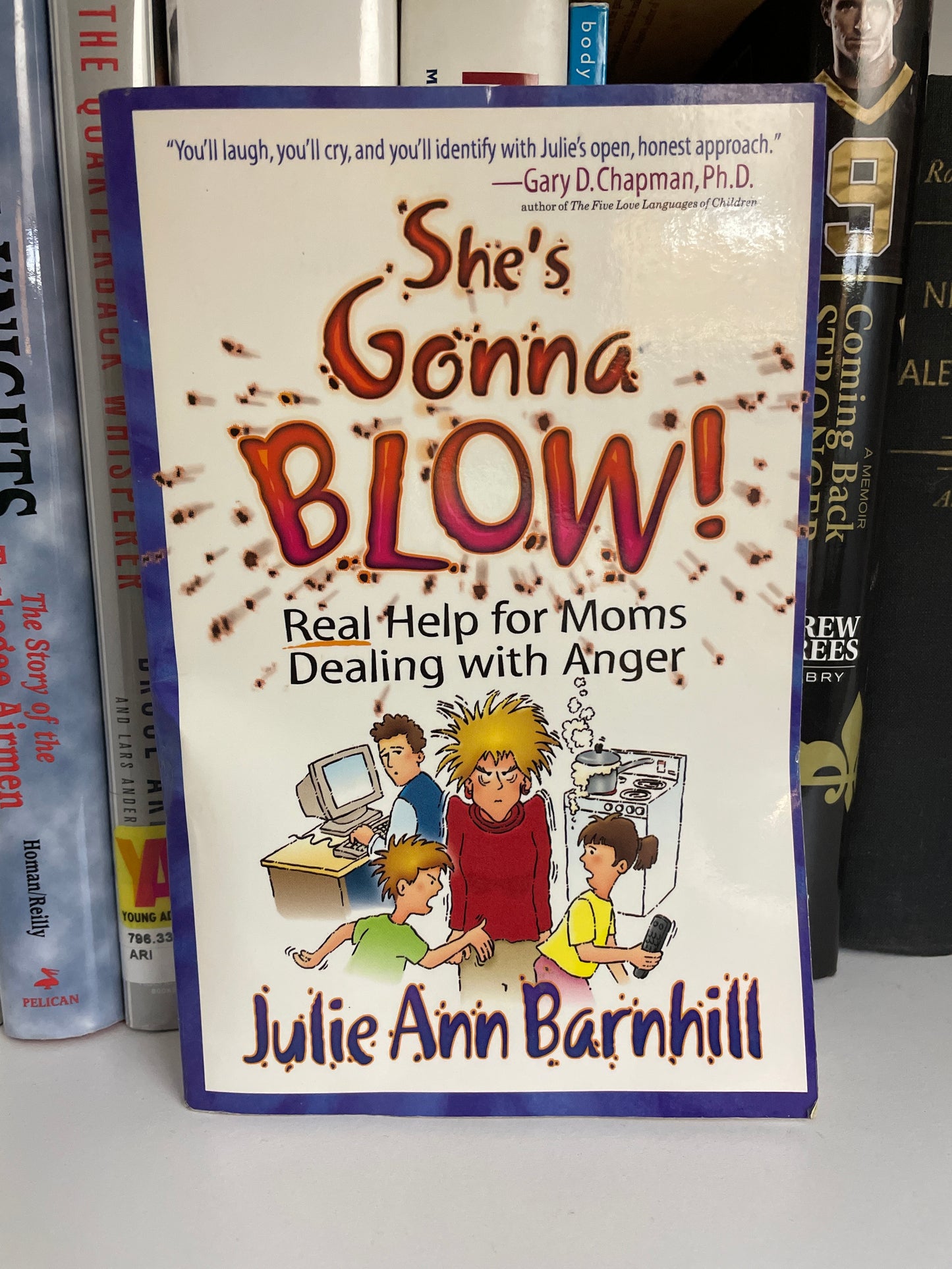 She's Gonna Blow!: Real Help for Moms Dealing With Anger