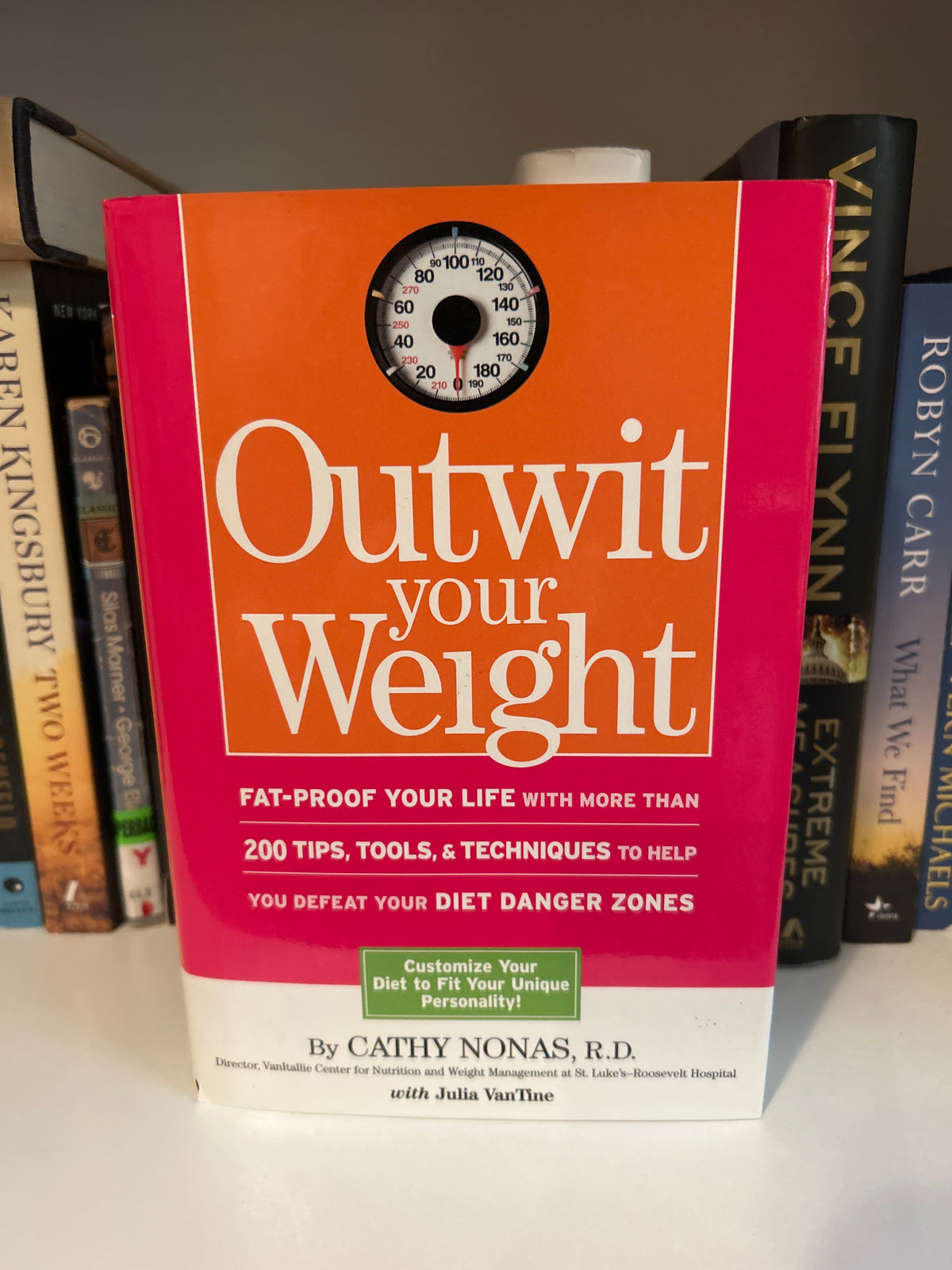 Outwit Your Weight: Fat-Proof Your Life With More Than 200 Tips, Tools, & Techniques to Help You Defeat Your Diet Danger Zones