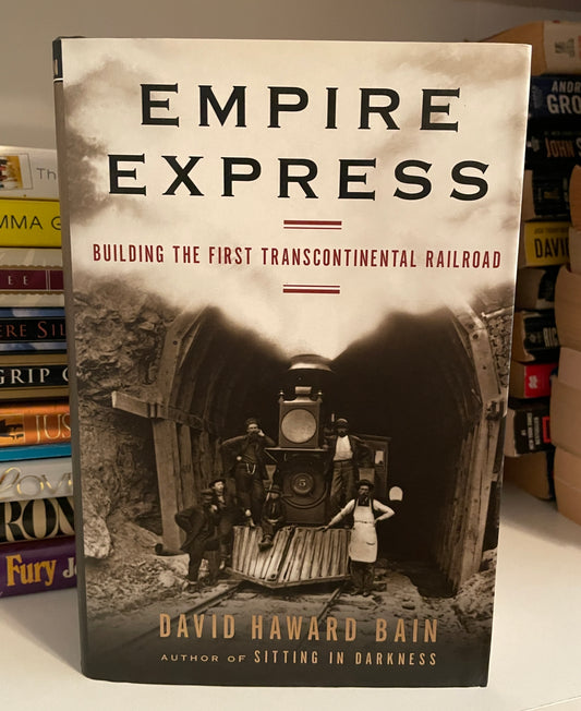 Empire Express: Building the First Transcontinental Railroad
