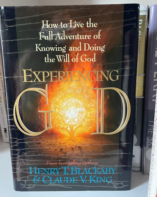 Experiencing God; How to Live the Full Adventure of Knowing and Doing the Will of God