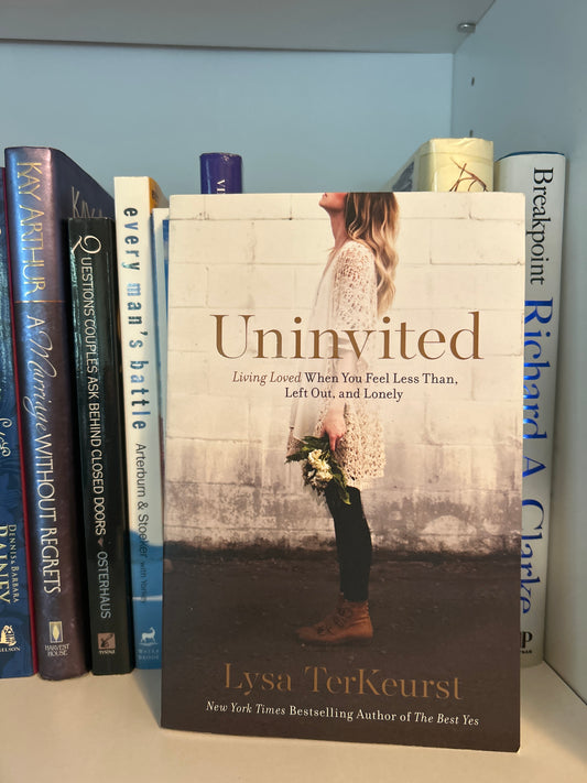 Uninvited: Living Loved When You Feel Less Than, Left Out, and Lonely