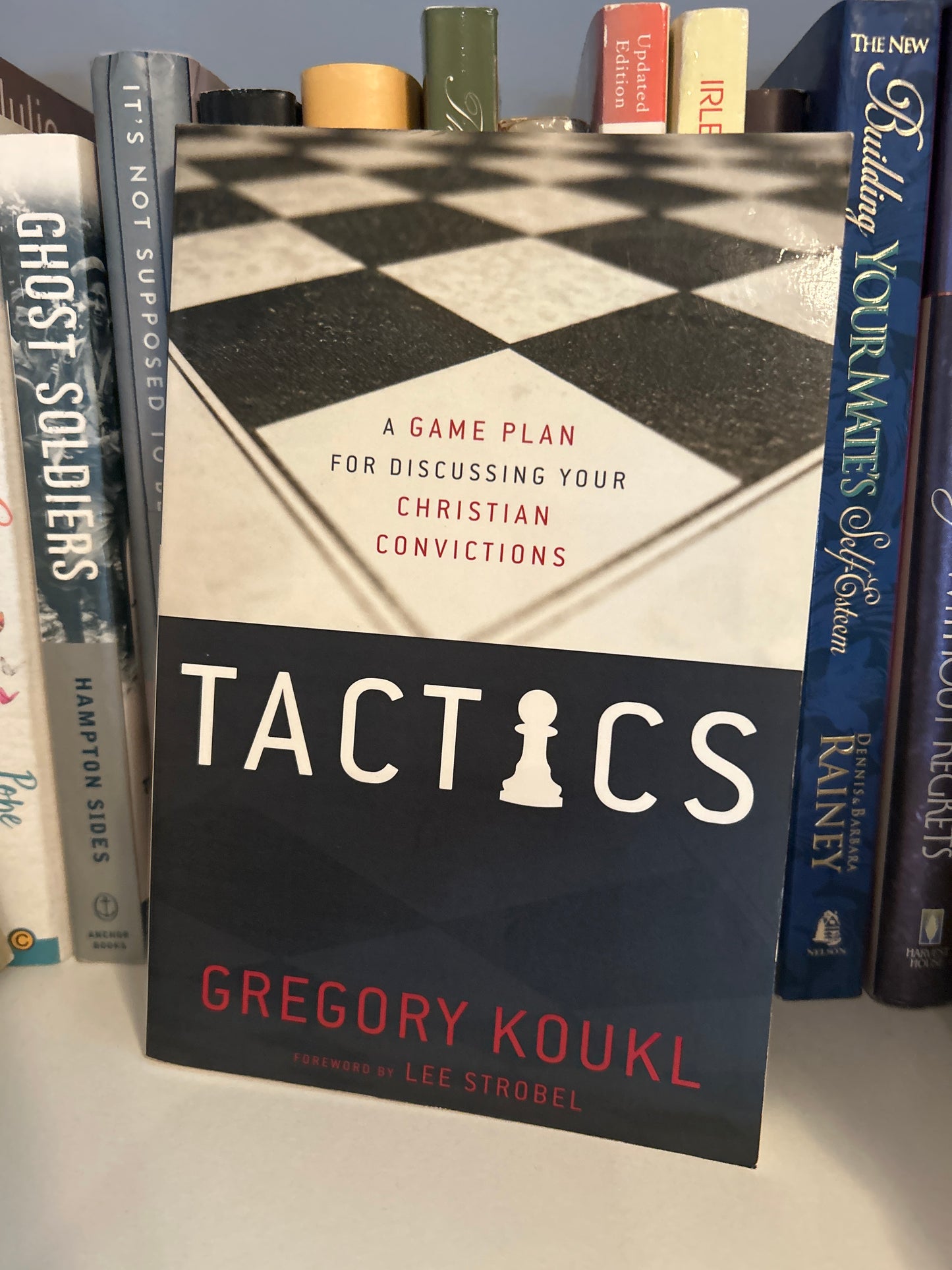 Tactics: A Game Plan for Discussing Your Christian Convictions