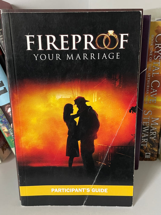 Fireproof Your Marriage: Participant's Guide