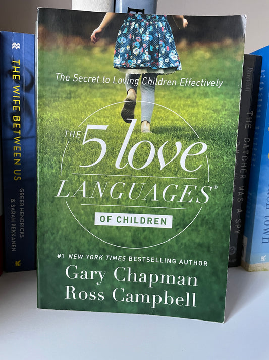 The 5 Love Languages of Children: The Secret to Loving Children Effectively