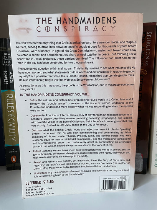 The Handmaidens Conspiracy: How Erroneous Bible Translations Obscured the Women's Empowerment Movement STARTED by JESUS CHRIST